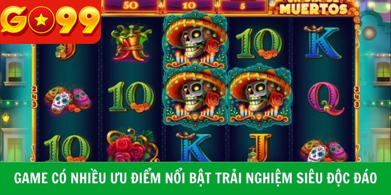 Game có nhiều ưu điểm nổi bật trải nghiệm siêu độc đáo