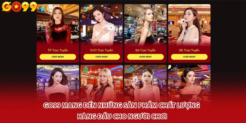 Go99 mang đến những sản phẩm chất lượng hàng đầu cho người chơi